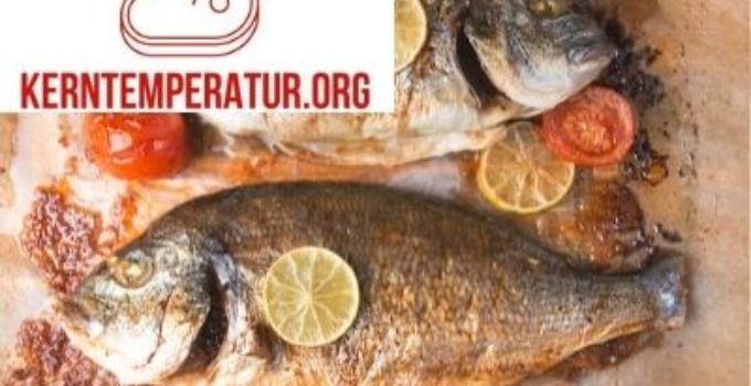 Kerntemperatur für Fisch – Tabelle & Übersicht für Fisch
